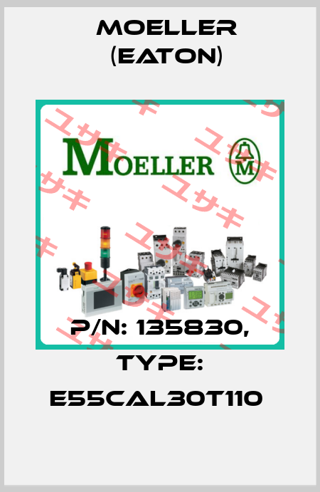 P/N: 135830, Type: E55CAL30T110  Moeller (Eaton)