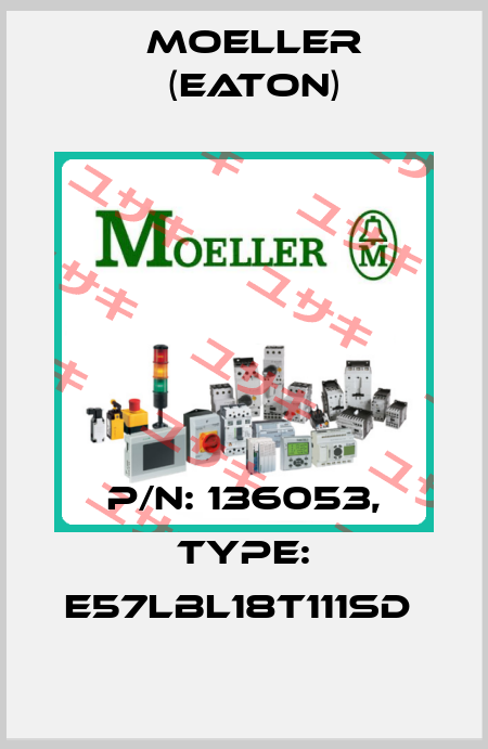 P/N: 136053, Type: E57LBL18T111SD  Moeller (Eaton)