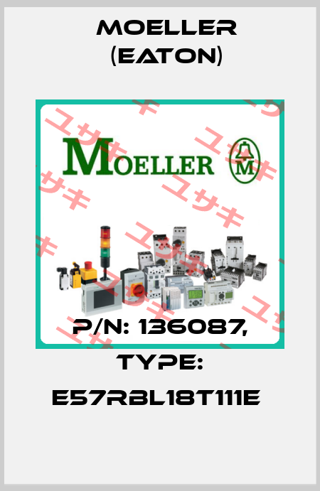 P/N: 136087, Type: E57RBL18T111E  Moeller (Eaton)