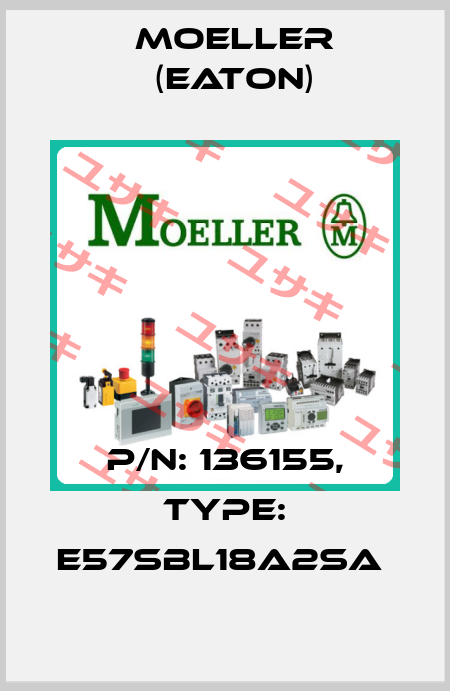 P/N: 136155, Type: E57SBL18A2SA  Moeller (Eaton)