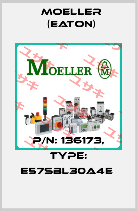 P/N: 136173, Type: E57SBL30A4E  Moeller (Eaton)