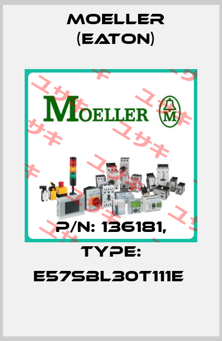 P/N: 136181, Type: E57SBL30T111E  Moeller (Eaton)