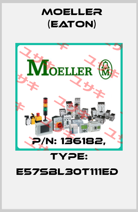 P/N: 136182, Type: E57SBL30T111ED  Moeller (Eaton)