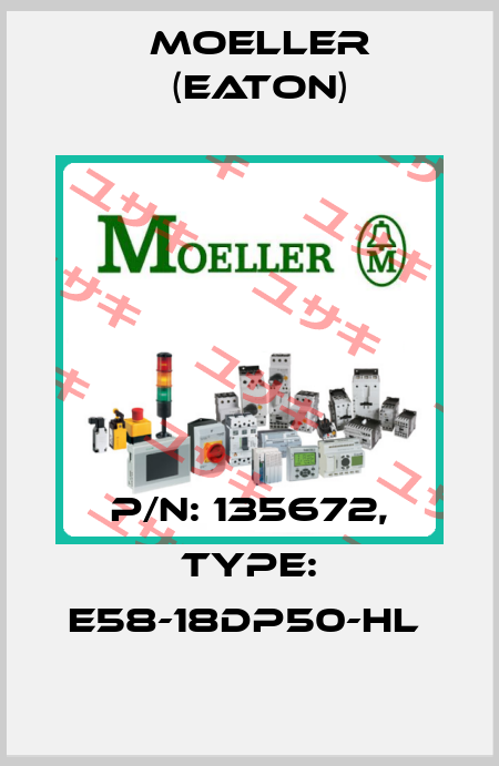 P/N: 135672, Type: E58-18DP50-HL  Moeller (Eaton)