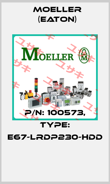 P/N: 100573, Type: E67-LRDP230-HDD  Moeller (Eaton)