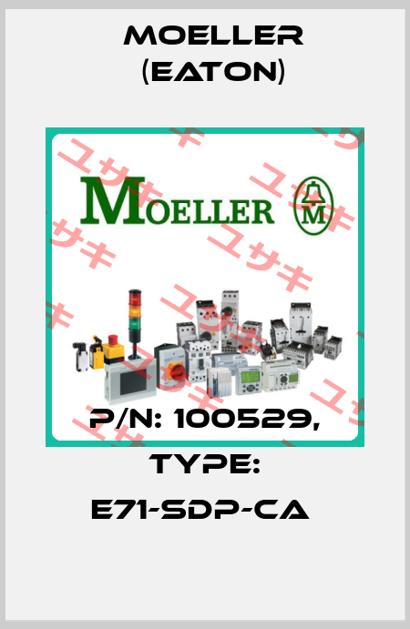 P/N: 100529, Type: E71-SDP-CA  Moeller (Eaton)