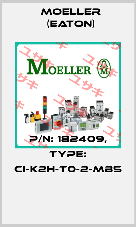 P/N: 182409, Type: CI-K2H-T0-2-MBS  Moeller (Eaton)