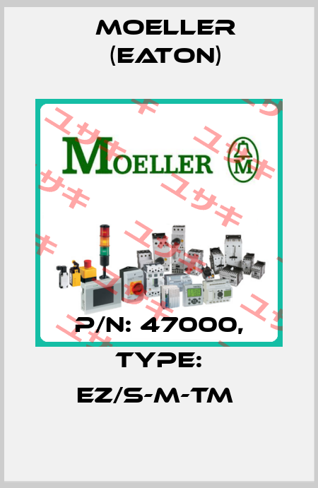 P/N: 47000, Type: EZ/S-M-TM  Moeller (Eaton)