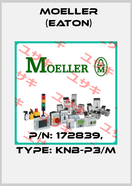 P/N: 172839, Type: KNB-P3/M Moeller (Eaton)