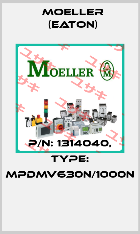 P/N: 1314040, Type: MPDMV630N/1000N  Moeller (Eaton)