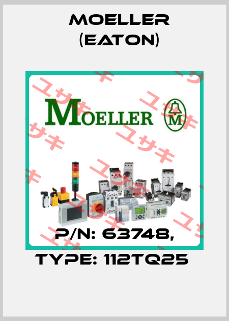 P/N: 63748, Type: 112TQ25  Moeller (Eaton)