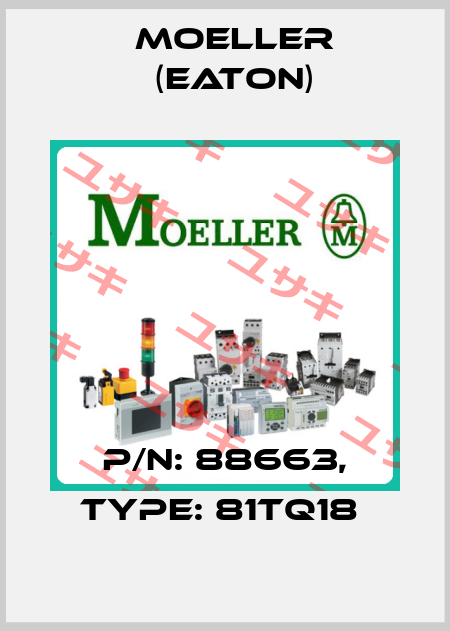 P/N: 88663, Type: 81TQ18  Moeller (Eaton)