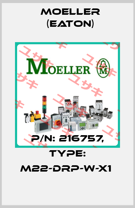 P/N: 216757, Type: M22-DRP-W-X1  Moeller (Eaton)