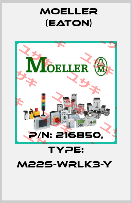 P/N: 216850, Type: M22S-WRLK3-Y  Moeller (Eaton)