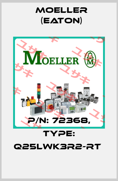 P/N: 72368, Type: Q25LWK3R2-RT  Moeller (Eaton)