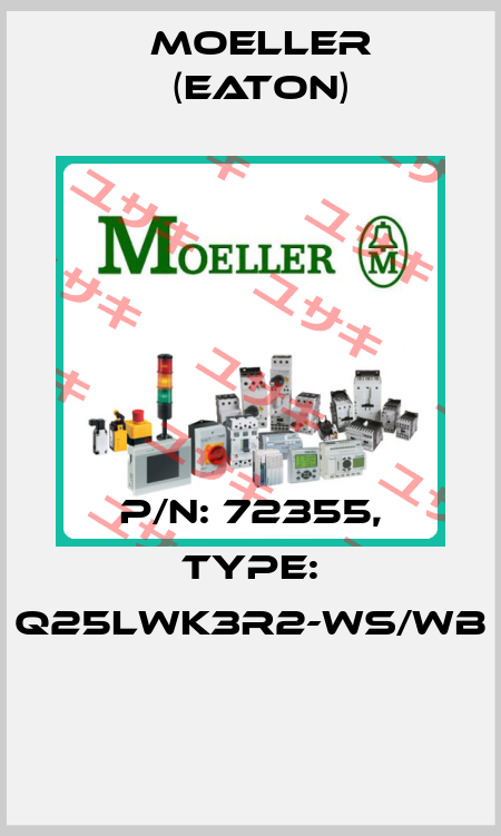 P/N: 72355, Type: Q25LWK3R2-WS/WB  Moeller (Eaton)