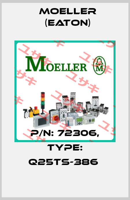 P/N: 72306, Type: Q25TS-386  Moeller (Eaton)