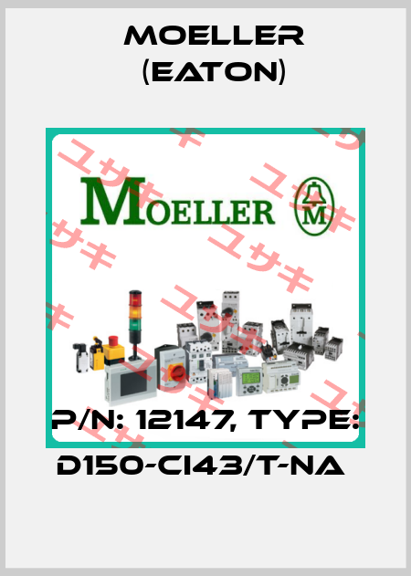 P/N: 12147, Type: D150-CI43/T-NA  Moeller (Eaton)