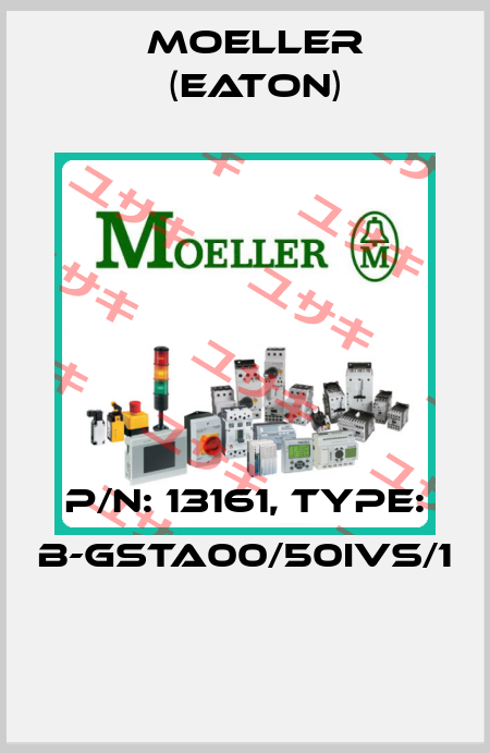 P/N: 13161, Type: B-GSTA00/50IVS/1  Moeller (Eaton)