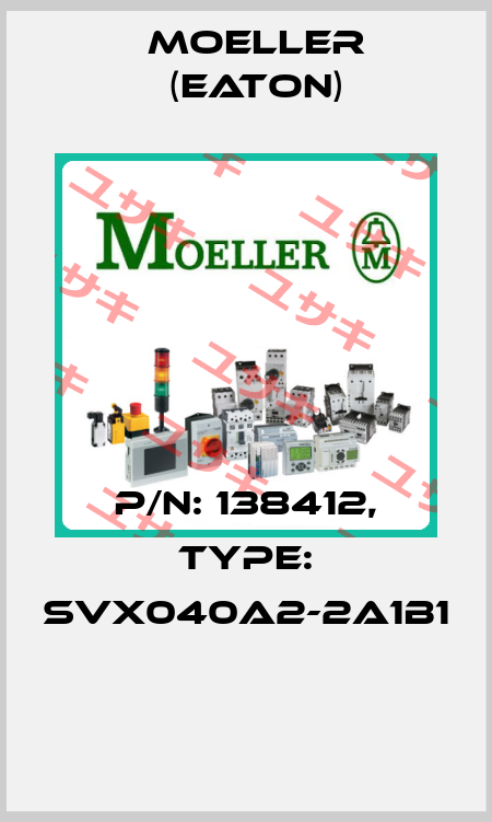 P/N: 138412, Type: SVX040A2-2A1B1  Moeller (Eaton)