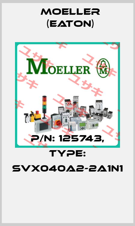P/N: 125743, Type: SVX040A2-2A1N1  Moeller (Eaton)