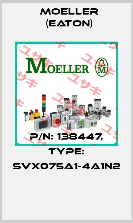 P/N: 138447, Type: SVX075A1-4A1N2  Moeller (Eaton)