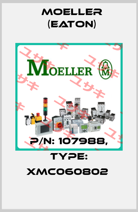 P/N: 107988, Type: XMC060802  Moeller (Eaton)