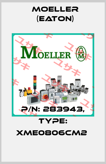 P/N: 283943, Type: XME0806CM2  Moeller (Eaton)