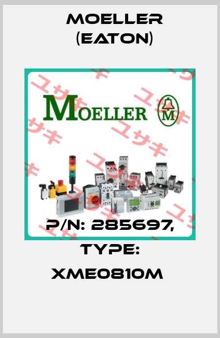 P/N: 285697, Type: XME0810M  Moeller (Eaton)