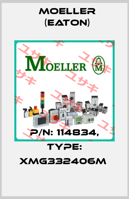 P/N: 114834, Type: XMG332406M  Moeller (Eaton)