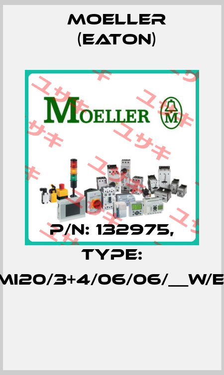 P/N: 132975, Type: XMI20/3+4/06/06/__W/E__  Moeller (Eaton)
