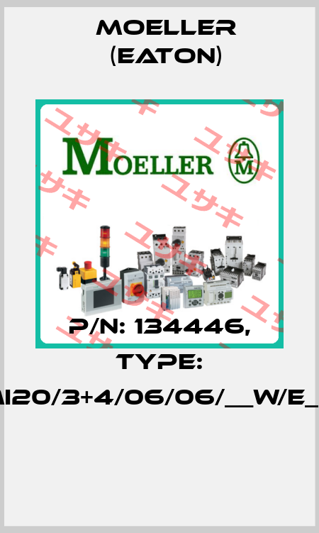 P/N: 134446, Type: XMI20/3+4/06/06/__W/E__/D  Moeller (Eaton)