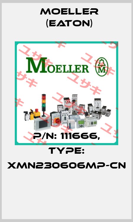 P/N: 111666, Type: XMN230606MP-CN  Moeller (Eaton)