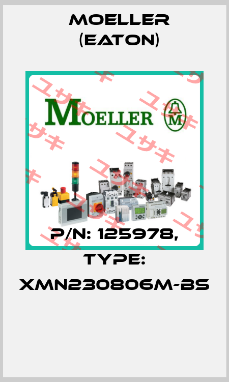 P/N: 125978, Type: XMN230806M-BS  Moeller (Eaton)