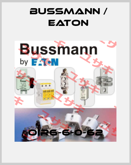 OIR6-6-0-62 BUSSMANN / EATON
