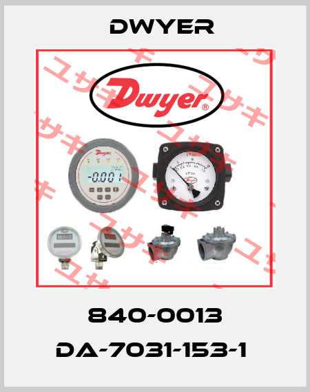 840-0013 DA-7031-153-1  Dwyer