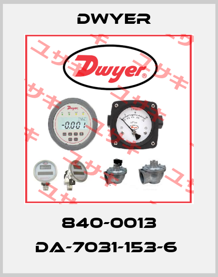 840-0013 DA-7031-153-6  Dwyer