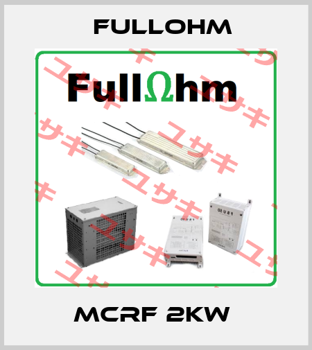 MCRF 2KW  Fullohm