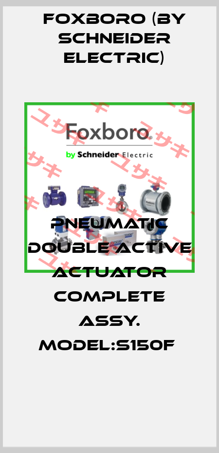 Pneumatic Double Active Actuator complete assy. Model:S150F  Foxboro (by Schneider Electric)