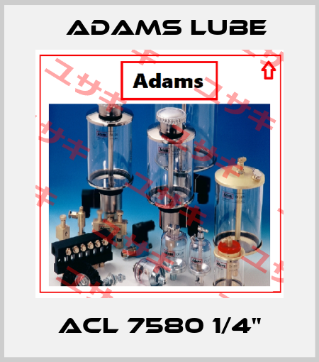 ACL 7580 1/4" Adams Lube