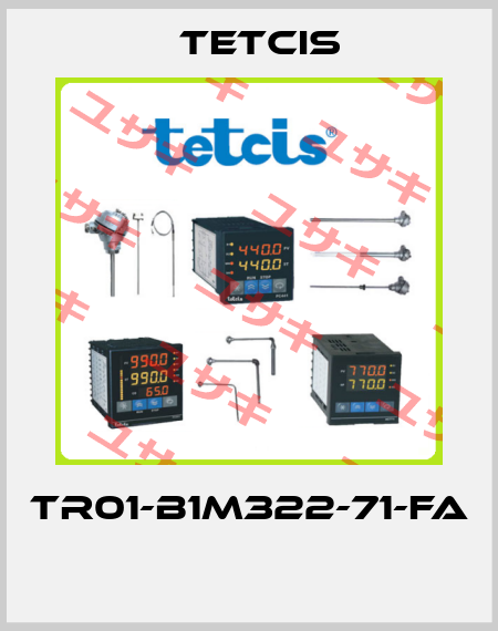 TR01-B1M322-71-FA  Tetcis