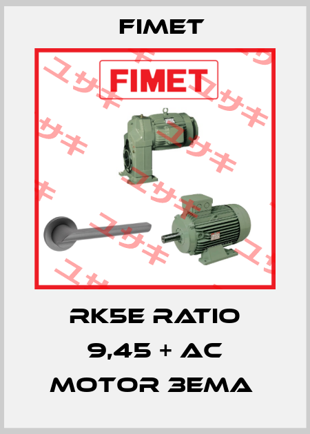 RK5E RATIO 9,45 + AC MOTOR 3EMA  Fimet