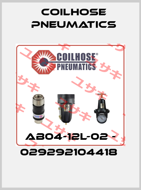 AB04-12L-02 - 029292104418  Coilhose Pneumatics