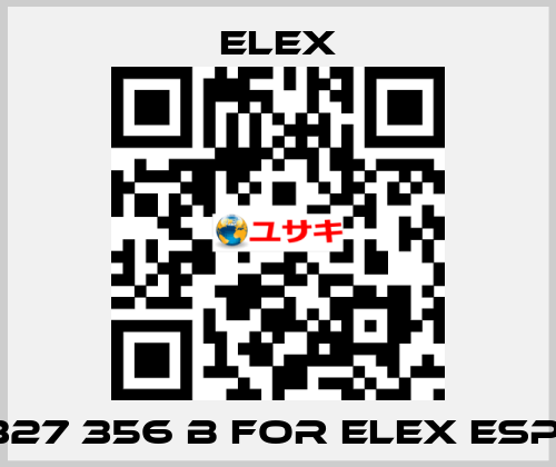 327 356 B FOR ELEX ESP  Elex