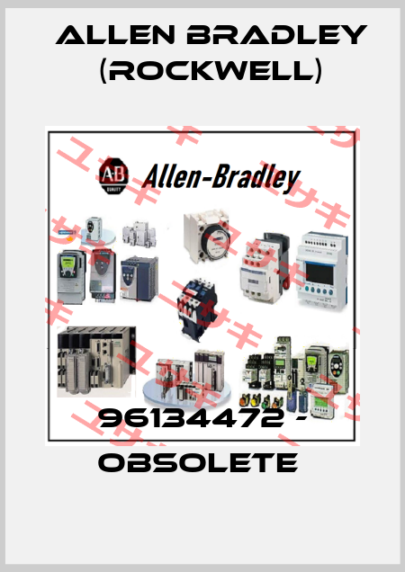 96134472 - obsolete  Allen Bradley (Rockwell)