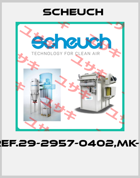 Ref.29-2957-0402,MK-B  Scheuch