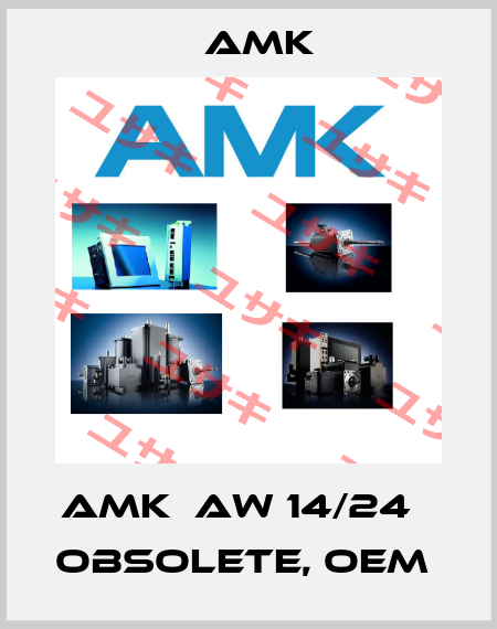 AMK  AW 14/24   Obsolete, OEM  AMK