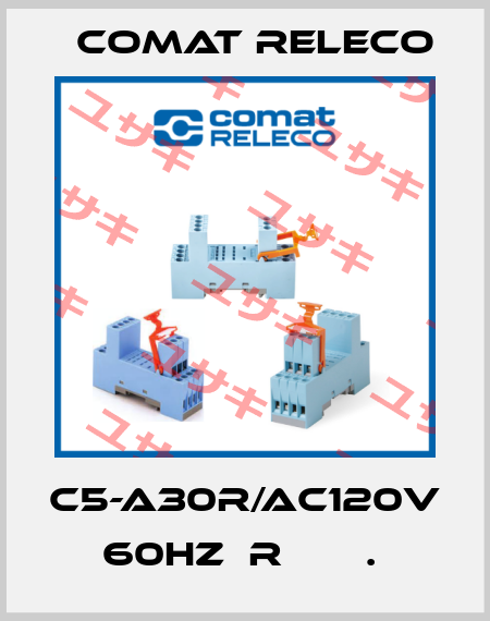C5-A30R/AC120V 60HZ  R       .  Comat Releco
