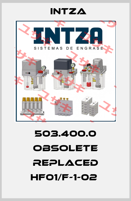503.400.0 obsolete replaced HF01/F-1-02  Intza