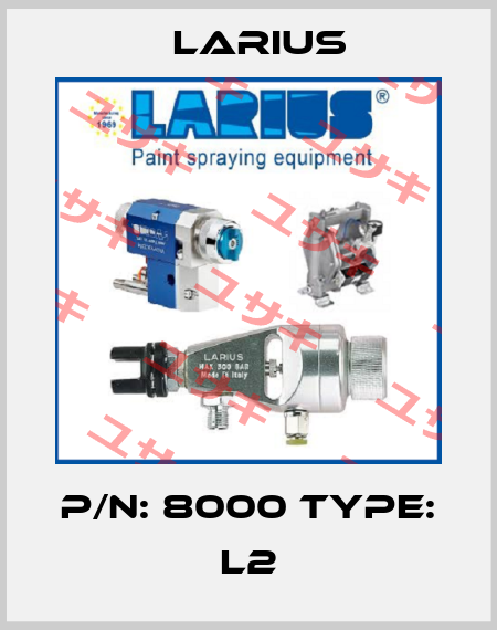 P/N: 8000 Type: L2 Larius